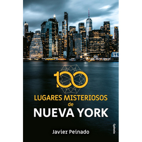 100 Lugares Misteriosos De Nueva York, De Javier Peinado. Editorial Ediciones Cydonia, Tapa Blanda En Español