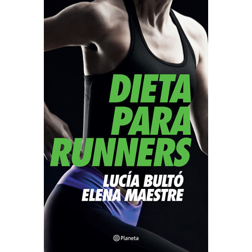 Dieta para runners, de Bultó, Lucía. Serie Planeta Divulgación Editorial Planeta México, tapa blanda en español, 2016