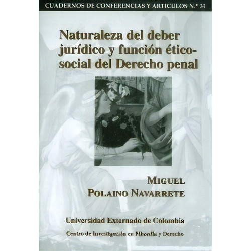 Naturaleza Del Deber Jurídico Y Función Ético - Aseuc, De Poladio  Navarrete, Miguel .. Editorial Universidad Externado De Colombia, Tapa Blanda En Español