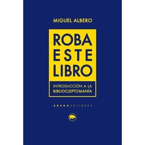 Roba Este Libro - Miguel Albero, De Albero, Miguel. Editorial Abada, Tapa Blanda En Español