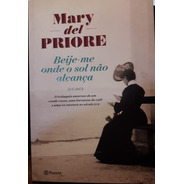 Mary Del Priori - Beije-me Onde O Sol Não Alcança
