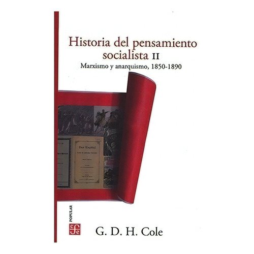 Historia del pensamiento socialista, II. Marxismo y anarquismo, 1850-1890, de Cole, G. D. H.. Editorial Fondo de Cultura Economica, tapa blanda en español, 2020