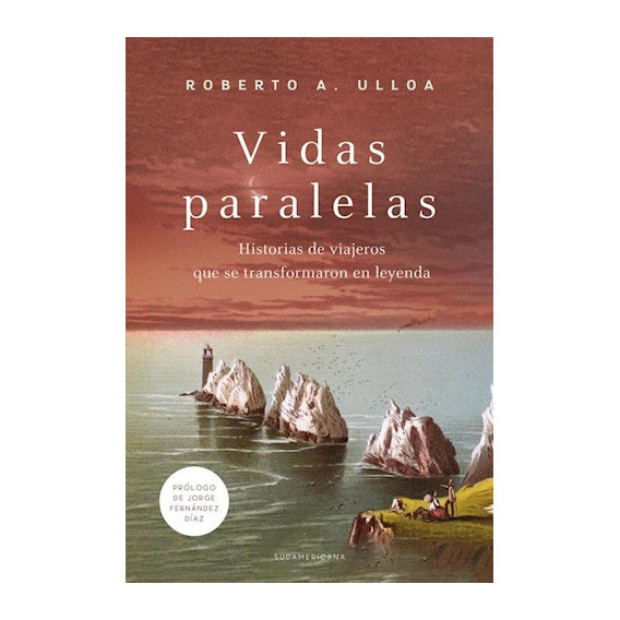 Vidas Paralelas, De Roberto Ulloa. Editorial Sudamericana, Tapa Blanda En Español