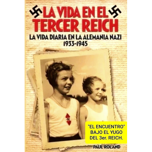 La Vida En El Tercer Reich / La Vida Diaria En Alemania Nazi