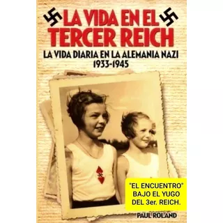 La Vida En El Tercer Reich / La Vida Diaria En Alemania Nazi