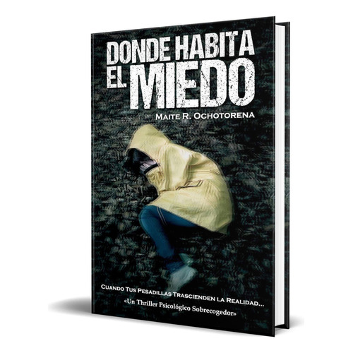 Donde habita el miedo, de MAITE R. OCHOTORENA. Editorial Booket, tapa blanda en español, 2023