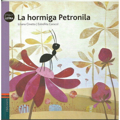 La Hormiga Petronilla - Pequeletra, de Cinetto, Liliana. Editorial Edelvives, tapa blanda en español, 2014