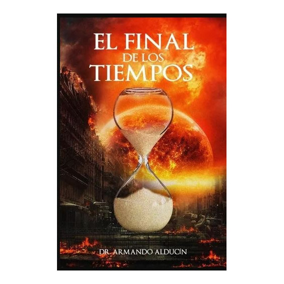 El Final De Los Tiempos - Armando Alducín