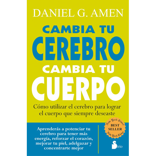 Libro Cambia Tu Cerebro Cambia Tu Cuerpo, De Daniel G. Amen. Editorial Sirio, Tapa Blanda En Español, 2022