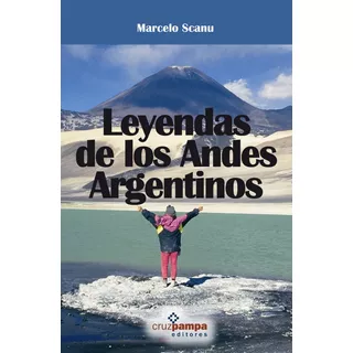 Libro Leyendas De Los Andes Argentino Marcelo Scanu