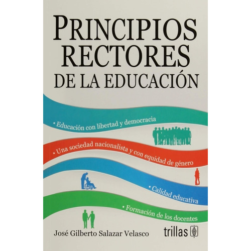 Principios Rectores De La Educación, De Salazar Velasco, Jose Gilberto., Vol. 1. Editorial Trillas, Tapa Blanda En Español, 2015