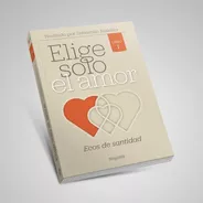 Elige Solo El Amor. Libro 1: Ecos De Santidad. S. Blaksley
