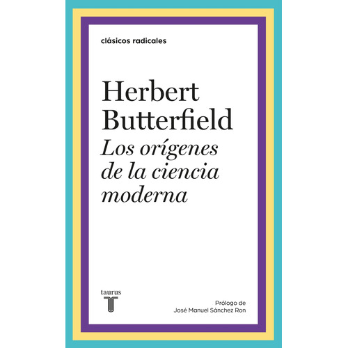 Los orígenes de la ciencia moderna, de Butterfield, Herbert. Serie Ah imp Editorial Taurus, tapa blanda en español, 2019
