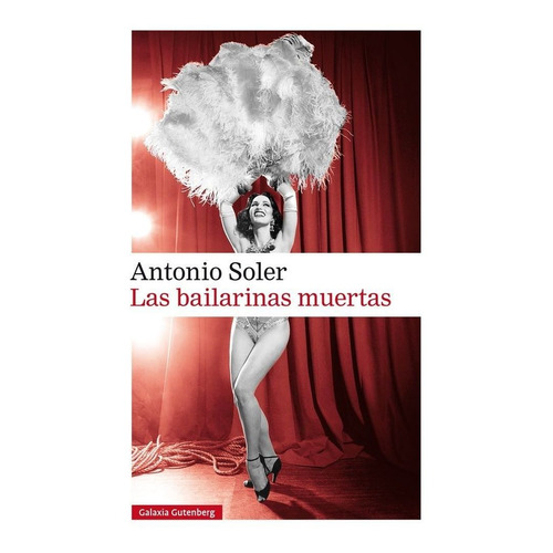 Las Bailarinas Muertas, De Soler, Antonio. Editorial Galaxia Gutenberg, S.l., Tapa Dura En Español