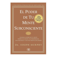 El Poder De Tu Mente Subconsciente, Joseph Murphy, Arkano