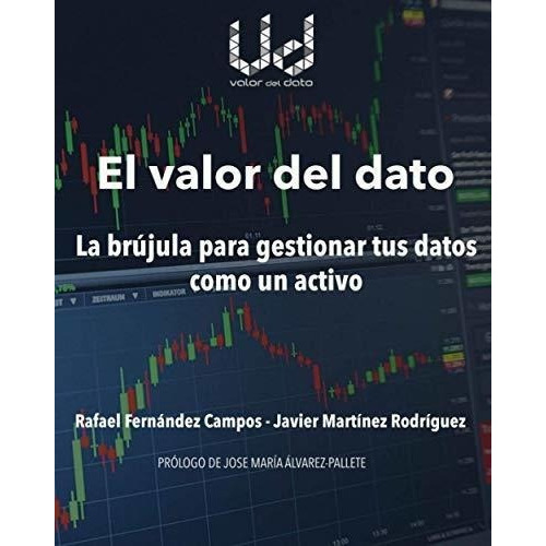 El Valor Del Dato La Brujula Para Gestionar Tus..., de Fernández Campos, Don Raf. Editorial Javier Martinez Rodriguez en español