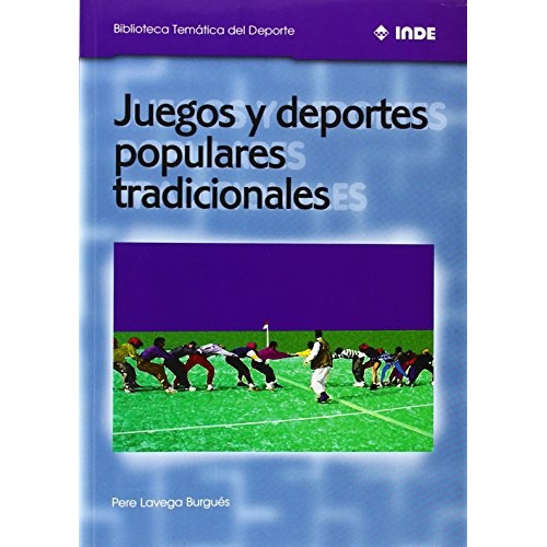 Juegos Y Deportes Populares Tradicionales, De Pere Lavega Burgués. Editorial Inde Publicaciones, Tapa Blanda, Edición 1 En Español