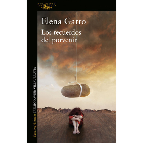 Los recuerdos del porvenir, de Garro, Elena. Serie Literatura Hispánica, vol. 0.0. Editorial Alfaguara, tapa blanda, edición 1.0 en español, 2019