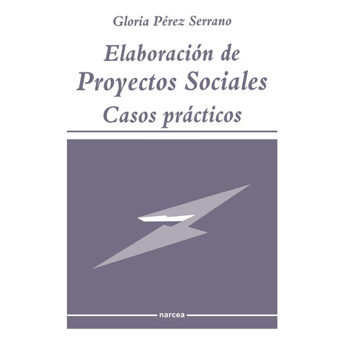 Elaboración De Proyectos Sociales, De Gloria Pérez Serrano. Editorial Narcea, Tapa Blanda En Español, 2015