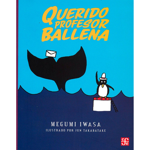 Querido Profesor Ballena: Querido Profesor Ballena, De Megumi Iwasa. Editorial Fondo De Cultura Economica (fce), Tapa Blanda, Edición 1 En Español, 2022