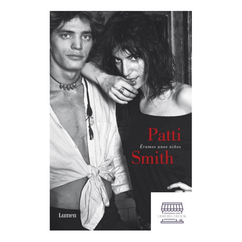 Éramos Unos Niños, De Patti Smith. Editorial Lumen, Tapa Blanda, Edición 1 En Español, 2010