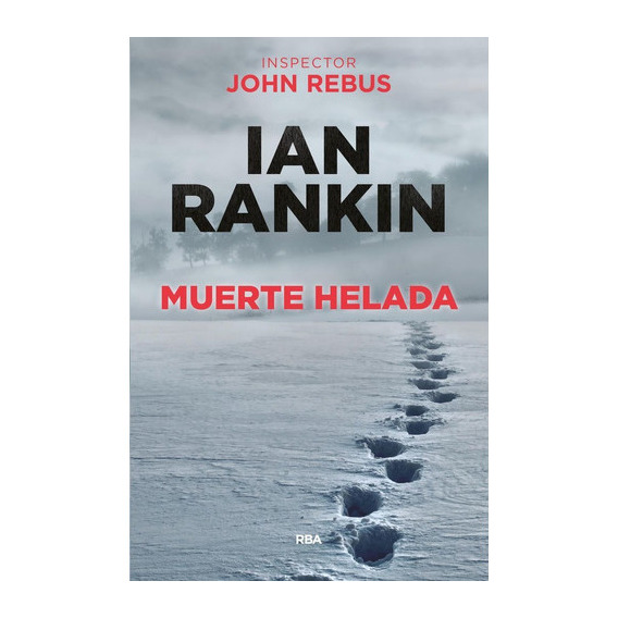 Muerte helada, de Rankin, Ian. Editorial RBA Libros, tapa blanda en español