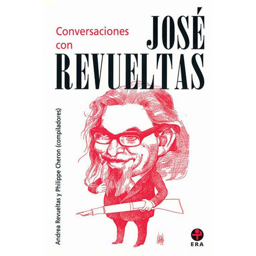 Conversaciones con José Revueltas, de Revueltas, Andrea. Editorial Ediciones Era en español, 1987
