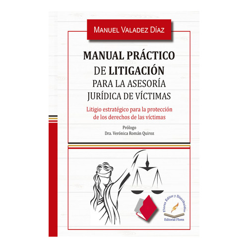 Manual Práctico De Litigación Para La Asesoría Jurídica De Víctimas / Pd., De Valadez Diaz, Manuel. Editorial Flores Editor En Español