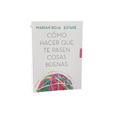 Libro Como Hacer Que Te Pasen Cosas Buenas