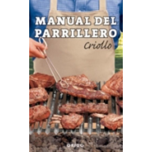 Manual Del Parrillero Criollo - Hector Salgado, de Salgado, Hector. Editorial Origo Ediciones, tapa blanda en español, 2011