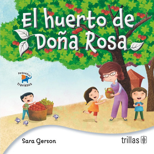 El Huerto De Doña Rosa Serie Pequeños Traviesos, De Gerson, Sara., Vol. 2. Editorial Trillas, Tapa Blanda En Español, 2015