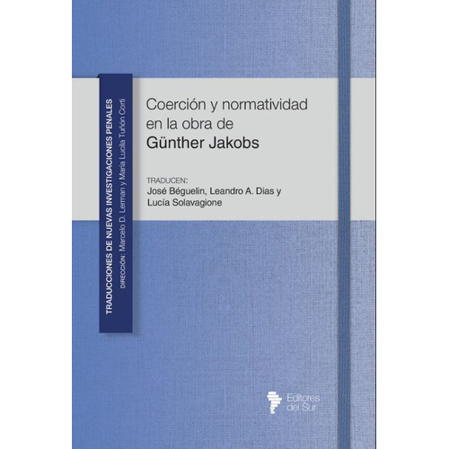 Coerción Y Normatividad En La Obra De Günther Jakobs, De Béguelin Dias Solavagione. Editorial Editores Del Sur, Tapa Blanda, Edición 1 En Español, 2023