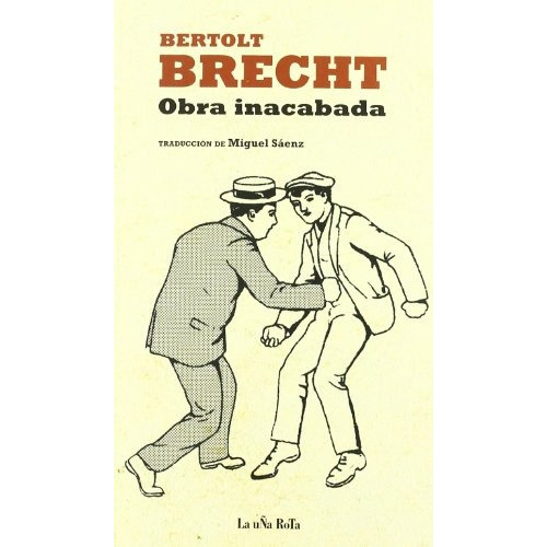 Obra Inacabada Brecht, De Bertolt Brecht. Editorial La Uña Rota, Tapa Blanda En Español