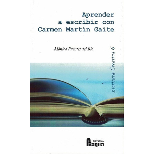 APRENDER A ESCRIBIR CON CARMEN MARTIN GAITE, de FUENTES DEL RIO, MONICA. Editorial Fragua, tapa blanda en español