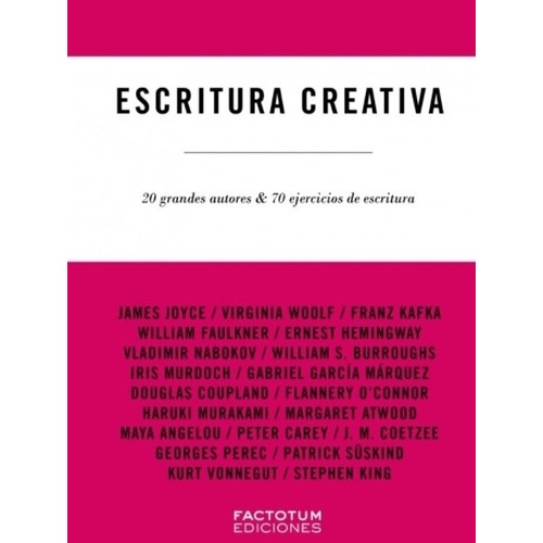 Escritura Creativa - 20 Grandes Autores & 70 Ejercicios De Escritura, de Gillard, John. Editorial Factotum Ediciones, tapa dura en español, 2021