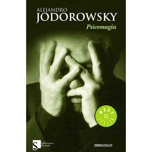 Psicomagia, de Jodorowsky, Alejandro. Serie Bestseller Editorial Debolsillo, tapa blanda en español, 2012