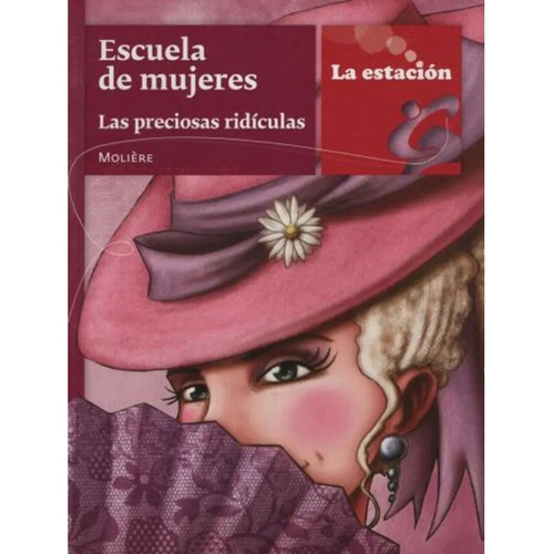 Escuela De Mujeres. Las Preciosas Ridiculas - La Estacion