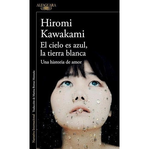 El Cielo Es Azul, La Tierra Blanca - Hiromi Kawakami