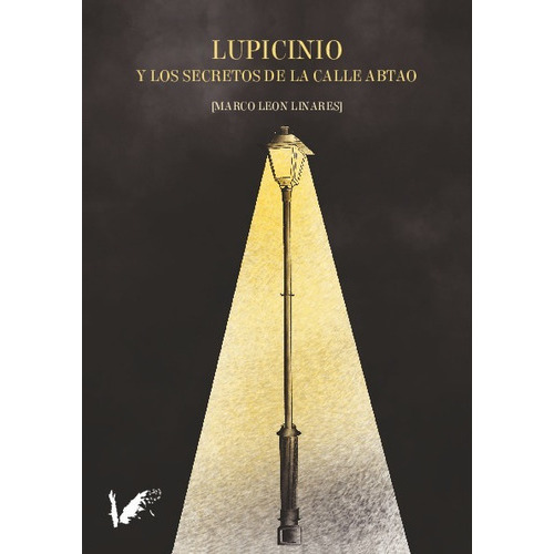 Lupicinio Y Los Secretos De La Calle Abtao, De Marco Leon Linares. Editorial Angels Fortune Editions, Tapa Blanda En Español, 2023
