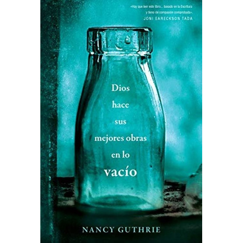 Dios Hace Sus Mejores Obras Em Lo Vacio, De Nancy Guthrie., Vol. No Aplica. Editorial Tyndale, Tapa Blanda En Español, 2021