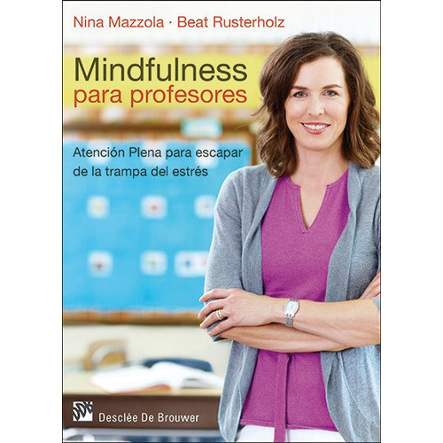 Mindfulness Para Profesores, De Mazzola, Nina. Editorial Desclée De Brouwer, Tapa Blanda En Español