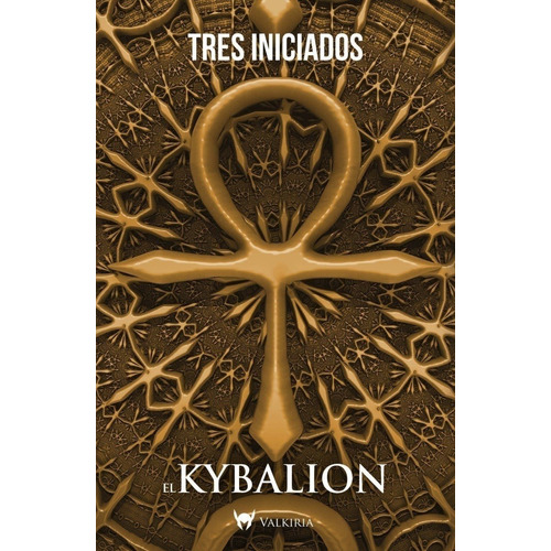 El Kybalion - Tres Iniciados, de Três Iniciados. Editorial Valkiria, tapa blanda en español, 2019