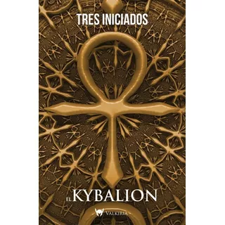 El Kybalion - Tres Iniciados, De Três Iniciados. Editorial Valkiria, Tapa Blanda En Español, 2019