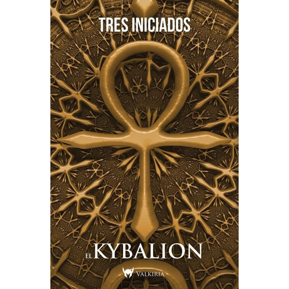 El Kybalion - Tres Iniciados, de Três Iniciados. Editorial Valkiria, tapa blanda en español, 2019
