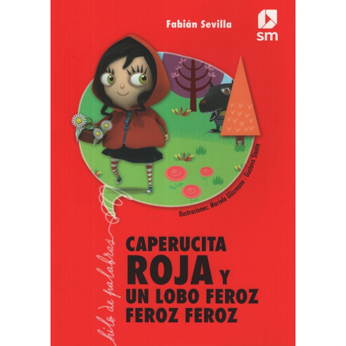 Caperucita Roja Y Un Lobo Feroz Feroz Feroz - Hilo De Palabras, de Sevilla, Fabian. Editorial SM, tapa blanda en español, 2014
