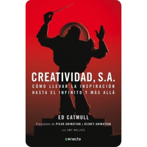 Creatividad, S.A., de Catmull, Edwin. Editorial Conecta, tapa blanda en español, 2015