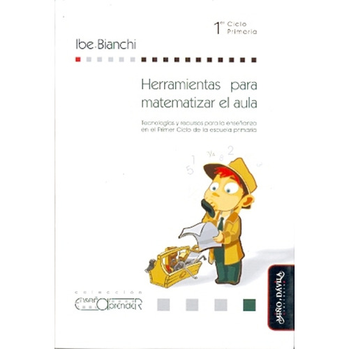 Herramientas Para Matematizar El Aula: 1er. Ciclo Primaria, De Bianchi, Ibe. Serie N/a, Vol. Volumen Unico. Editorial Miño Y Davila, Tapa Blanda, Edición 1 En Español, 2014