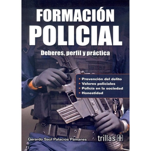 Formación Policial Deberes Perfil Y Practica Trillas