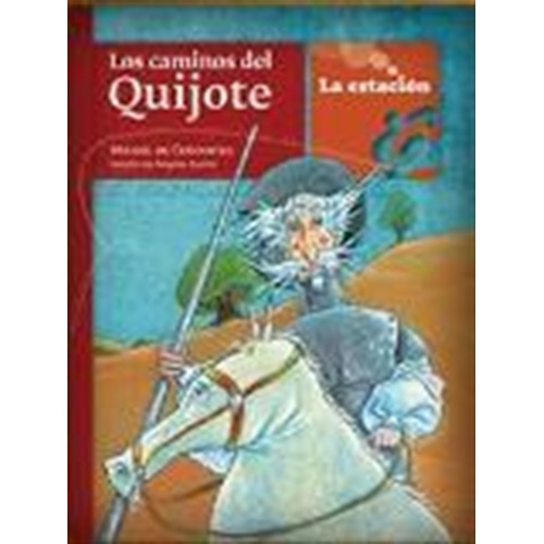 Los Caminos Del Quijote - La Estacion, De De Cervantes Saavedra, Miguel. Editorial Est.mandioca, Tapa Blanda En Español, 2011