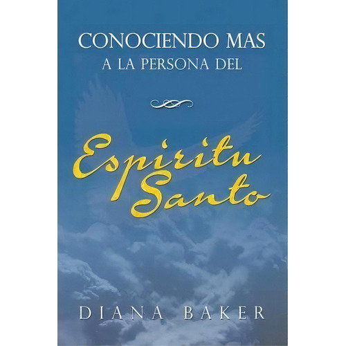 Conociendo M S A La Persona Del Esp Ritu Santo, De Diana Baker. Devoci%c3%b3n Total Editorial, Tapa Blanda En Español